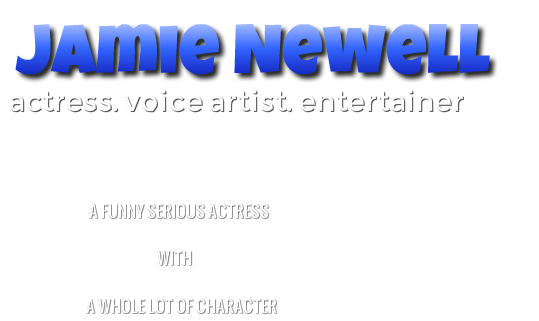Jamie Newell Actress-Voice Artist-Creative Producer